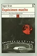 ESPECIMEN MACHO | 9788489618954 | GRAN, IEGOR