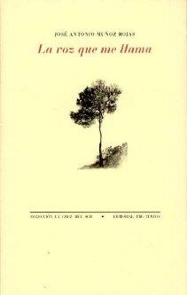 VOZ QUE ME LLAMA, LA | 9788481916386 | MUÑOZ ROJAS, JOSÉ ANTONIO