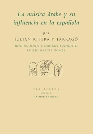 MÚSICA ÁRABE Y SU INFLUENCIA EN LA ESPAÑOLA, LA | 9788481913576 | RIBERA Y TARRAGO, JULIÁN