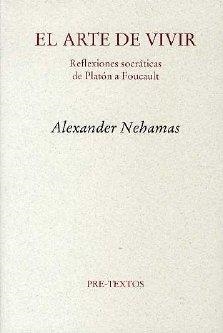 ARTE DE VIVIR, EL (REFLEXIONES SOCRÁTICAS DE PLATÓN A FOUCAULT) | 9788481917017 | NEHAMAS, ALEXANDER