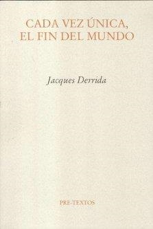 CADA VEZ ÚNICA, EL FIN DEL MUNDO | 9788481917055 | DERRIDA, JACQUES