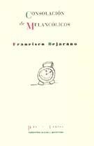 CONSOLACIÓN DE MELANCÓLICOS | 9788481913309 | BEJARANO, FRANCISCO