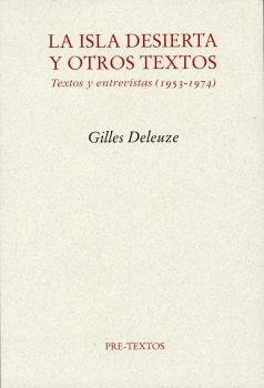 ISLA DESIERTA Y OTROS TEXTOS, LA. TEXTOS Y ENTREVISTAS (1953-1974) | 9788481916515 | DELEUZE, GILLES