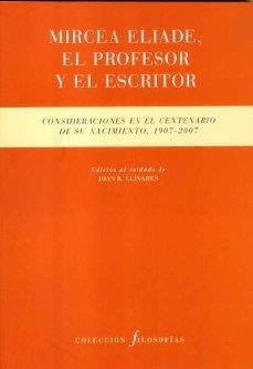 MIRCEA ELIADE, EL PROFESOR Y EL ESCRITOR | 9788481918243 | VARIOS AUTORES