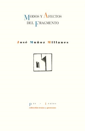 MODOS Y AFECTOS DEL FRAGMENTO | 9788481911954 | MUÑOZ MILLANES, JOSÉ