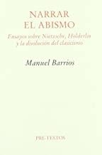 NARRAR EL ABISMO. ENSAYOS SOBRE NIETZSCHE, HÖLDERLIN Y LA DISOLUCIÓN DEL CLASICISMO | 9788481913989 | BARRIOS, MANUEL
