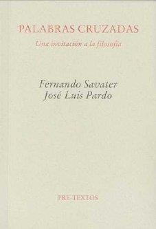 PALABRAS CRUZADAS. UNA INVITACIÓN A LA FILOSOFÍA | 9788481915105 | SAVATER, FERNANDO / PARDO, JOSÉ LUIS