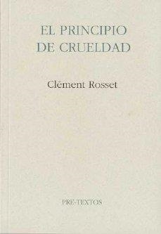 PRINCIPIO DE CRUELDAD, EL | 9788487101977 | ROSSET, CLÉMENT