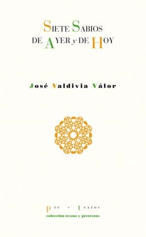 SIETE SABIOS DE AYER Y HOY | 9788481915808 | VALDIVIA VÁLOR, JOSÉ