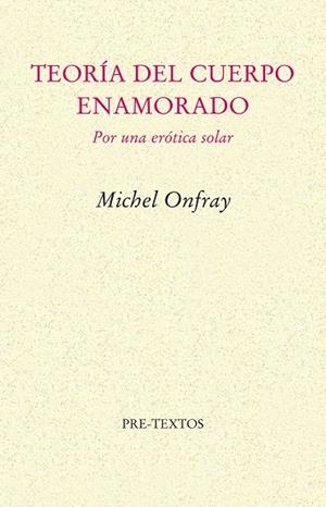 TEORÍA DEL CUERPO ENAMORADO | 9788481915013 | ONFRAY, MICHEL