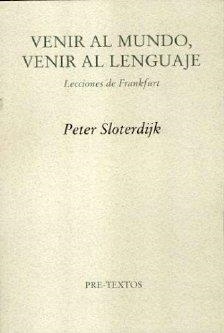 VENIR AL MUNDO, VENIR AL LENGUAJE. LECCIONES DE FRANKFURT | 9788481917192 | SLOTERDIJK, PETER