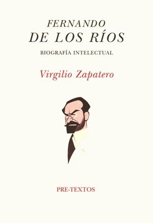 FERNANDO DE LOS RÍOS. BIOGRAFÍA INTELECTUAL | 9788481913217 | ZAPATERO, VIRGILIO