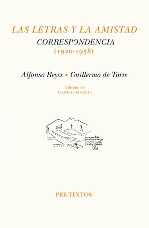LETRAS Y LA AMISTAD, LAS. CORRESPONDENCIA (1920-1958) | 9788481916591 | REYES, ALFONSO / DE TORRE, GUILLERMO