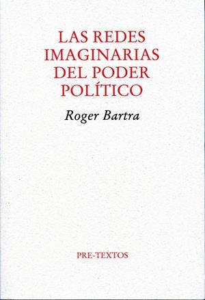 REDES IMAGINARIAS DEL PODER POLÍTICO, LAS | 9788492913107 | BARTRA, ROGER