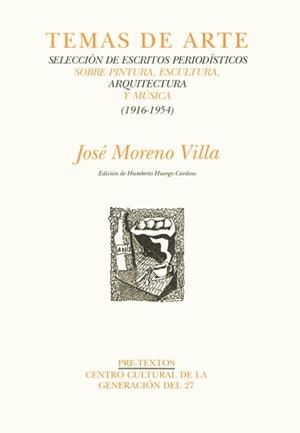 TEMAS DE ARTE. SELECCIÓN DE ESCRITOS PERIODÍSTICOS SOBRE PINTURA, ESCULTURA, ARQUITECTURA Y MÚSICA. (1916-1954) | 9788481913606 | MORENO VILLA, JOSÉ