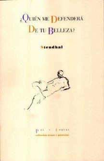 ¿QUIÉN ME DEFENDERÁ DE TU BELLEZA? | 9788481918229 | STENDHAL