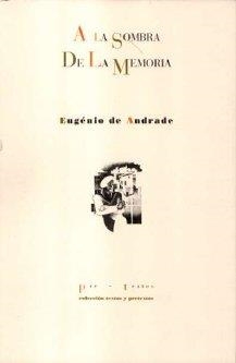 A LA SOMBRA DE LA MEMORIA | 9788481917680 | DE ANDRADE, EUGÈNIO