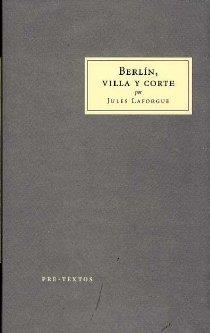 BERLÍN, VILLA Y CORTE | 9788481916751 | LAFORGUE, JULES