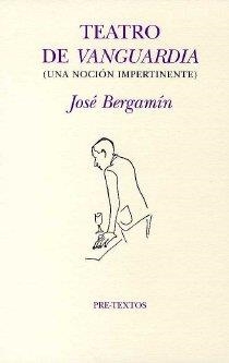 TEATRO DE VANGUARDIA (UNA NOCIÓN IMPERTINENTE) | 9788481916270 | BERGAMÍN, JOSÉ