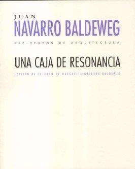 CAJA DE RESONANCIA, UNA | 9788481918106 | NAVARRO BALDEWEG, JUAN
