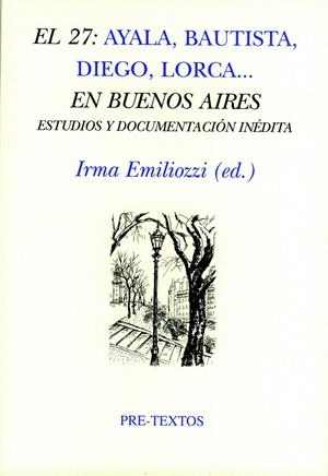 27, EL : AYALA, BAUTISTA, DIEGO, LORCA... EN BUENOS AIRES. | 9788481919417 | VARIOS AUTORES
