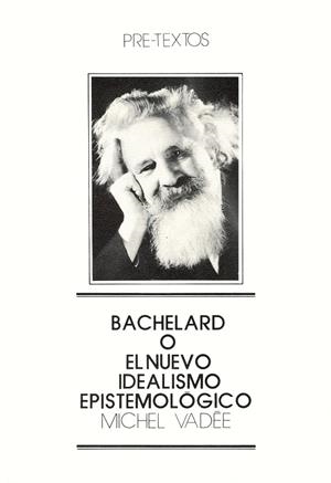 BACHELARD O EL NUEVO IDEALISMO EPISTEMOLÓGICO | 9788485081035 | VADÉE, MICHEL