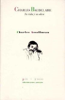 CHARLES BAUDELAIRE,SU VIDA Y SU OBRA | 9788481916058 | ASSELINEAU, CHARLES