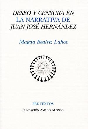 DESEO Y CENSURA EN LA NARRATIVA DE JUAN JOSÉ HERNÁNDEZ | 9788492913015 | LAHOZ, MAGDA BEATRIZ