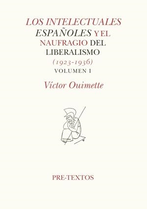 INTELECTUALES ESPAÑOLES Y EL NAUFRAGIO DEL LIBERALISMO, LOS (1923-1936) | 9788481911770 | OUIMETTE, VÍCTOR