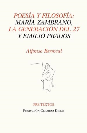 POESÍA Y FILOSOFÍA: MARÍA ZAMBRANO, LA GENERACIÓN DEL 27 Y EMILIO PRADOS | 9788415297482 | BERROCAL BETÉS, ALFONSO