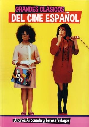 GRANDES CLASICOS DEL CINE ESPAÑOL | 9788415405948 | ARCONADA, ANDRES / VELAYOS, TERESA