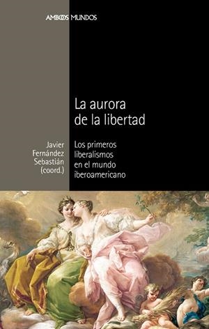 AURORA DE LA LIBERTAD, LA | 9788492820740 | FERNÁNDEZ SEBASTIÁN, JAVIER