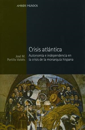 CRISIS ATLÁNTICA | 9788496467163 | PORTILLO VALDÉS, JOSÉ MARIA