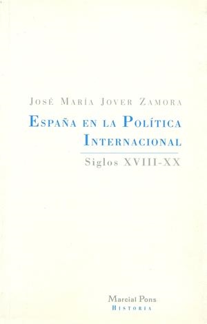 ESPAÑA EN LA POLÍTICA INTERNACIONAL | 9788495379047 | JOVER ZAMORA, JOSÉ MARÍA