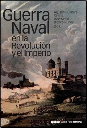 GUERRA NAVAL EN LA REVOLUCIÓN Y EL IMPERIO | 9788496467804 | GUIMERÁ, AGUSTÍN / BLANCO, JOSÉ MARÍA