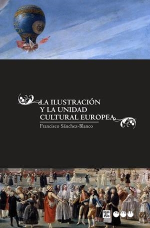 ILUSTRACION Y LA UNIDAD CULTURAL EUROPEA, LA | 9788492820788 | SÁNCHEZ-BLANCO, FRANCISCO