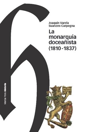MONARQUÍA DOCEAÑISTA, LA (1810-1837) | 9788492820825 | VARELA SUANZES-CARPEGNA, JOAQUIN