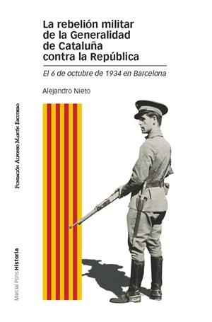 REBELIÓN MILITAR DE LA GENERALIDAD DE CATALUÑA CONTRA LA REPÚBLICA, LA | 9788415963288 | NIETO GARCÍA, ALEJANDRO