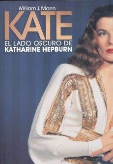 KATE EL LADO OSCURO DE KATHARINE HEPBURN | 9788496576407 | MANN, WILLIAM J.