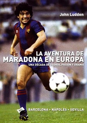 AVENTURA DE MARADONA EN EUROPA | 9788492626953 | LUDDEN, JOHN