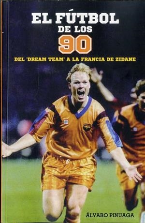 FÚTBOL DE LOS 90, EL | 9788415405870 | PINUAGA, ALVARO