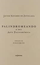 PALINDROMEANDO O DEL ARTE PALINDROMICA | 9788493794842 | NAVARRO DE ZUVILLAGA, JAVIER