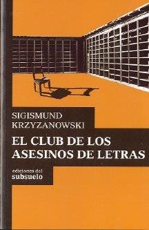 CLUB DE LOS ASESINOS DE LETRAS | 9788493942649 | KRZYZANOWSKI, SIGISMUND