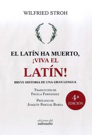 LATÍN HA MUERTO ¡VIVA EL LATÍN! 3ª EDICIÓN | 9788493942694 | STROH, WILFRIED