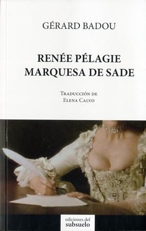 RENÉE PÉLAGIE MARQUESA DE SADE | 9788494164668 | BADOU, GÉRARD