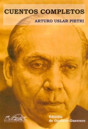 CUENTOS COMPLETOS (ARTURO USLAR PIETRI) | 9788495642776 | USLAR PIETRI, ARTURO