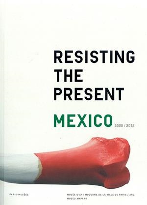 RESISTING THE PRESENT | 9788415118183 | MUSÉE D'ART MODERNE DE PARIS, MUSEO AMPARO