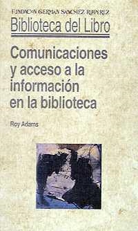 COMUNICACIONES Y ACCESO INFORMACION EN LA BIBLIOTECA | 9788486168902 | ADAMS, ROY