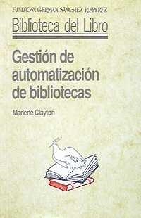 GESTION AUTOMATIZACION BIBLIOTECAS | 9788486168612 | CLAYTON, MARLENE