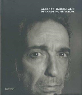 DE DONDE NO SE VUELVE | 9788492841660 | GARCÍA-ALIX, ALBERTO